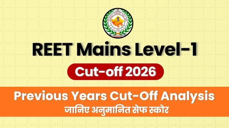 REET Mains Level 1 Cut off 2026: Previous Year Analysis & Expected Marks